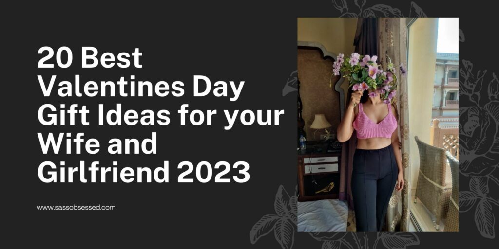 20 Best Valentines Day Gift Ideas for your Wife and Girlfriend 2023