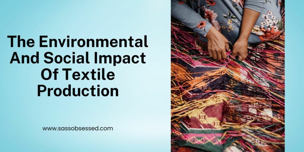 The Environmental And Social Impact Of Textile Production