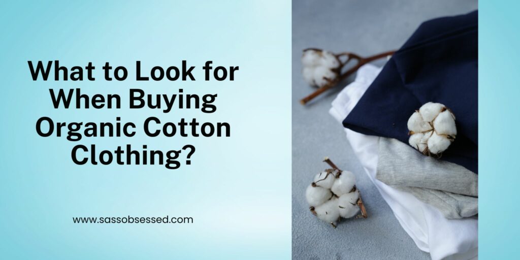 What to Look for When Buying Organic Cotton Clothing